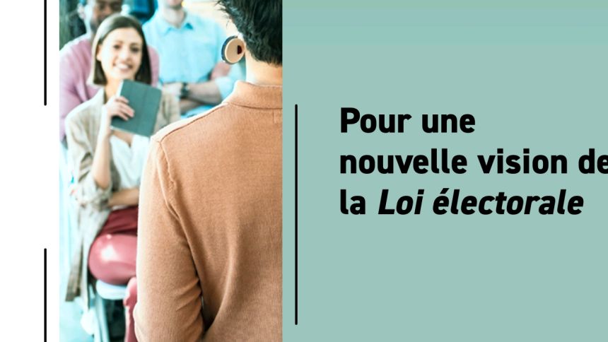 Pour une nouvelle vision de la Loi électorale